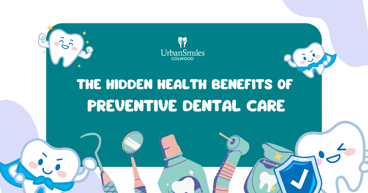 The Hidden Health Benefits of Preventive Dental Care