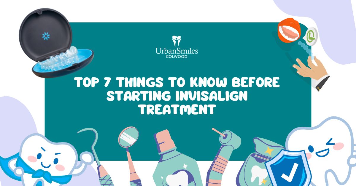 Top 7 Things to Know Before Starting Invisalign Treatment