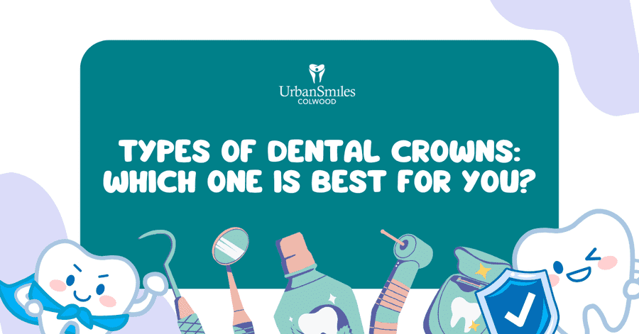 Types of Dental Crowns Which One Is Best for You?
