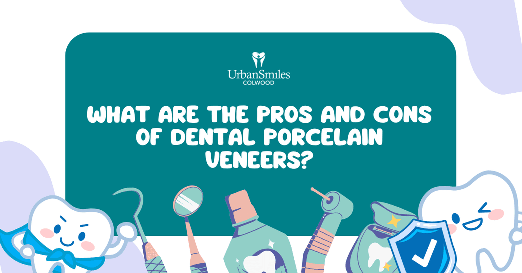 What are the pros and cons of dental Porcelain veneers?